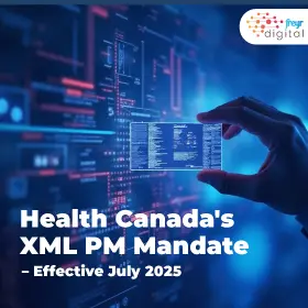 Health Canada's XML PM mandate - Effective July 2025